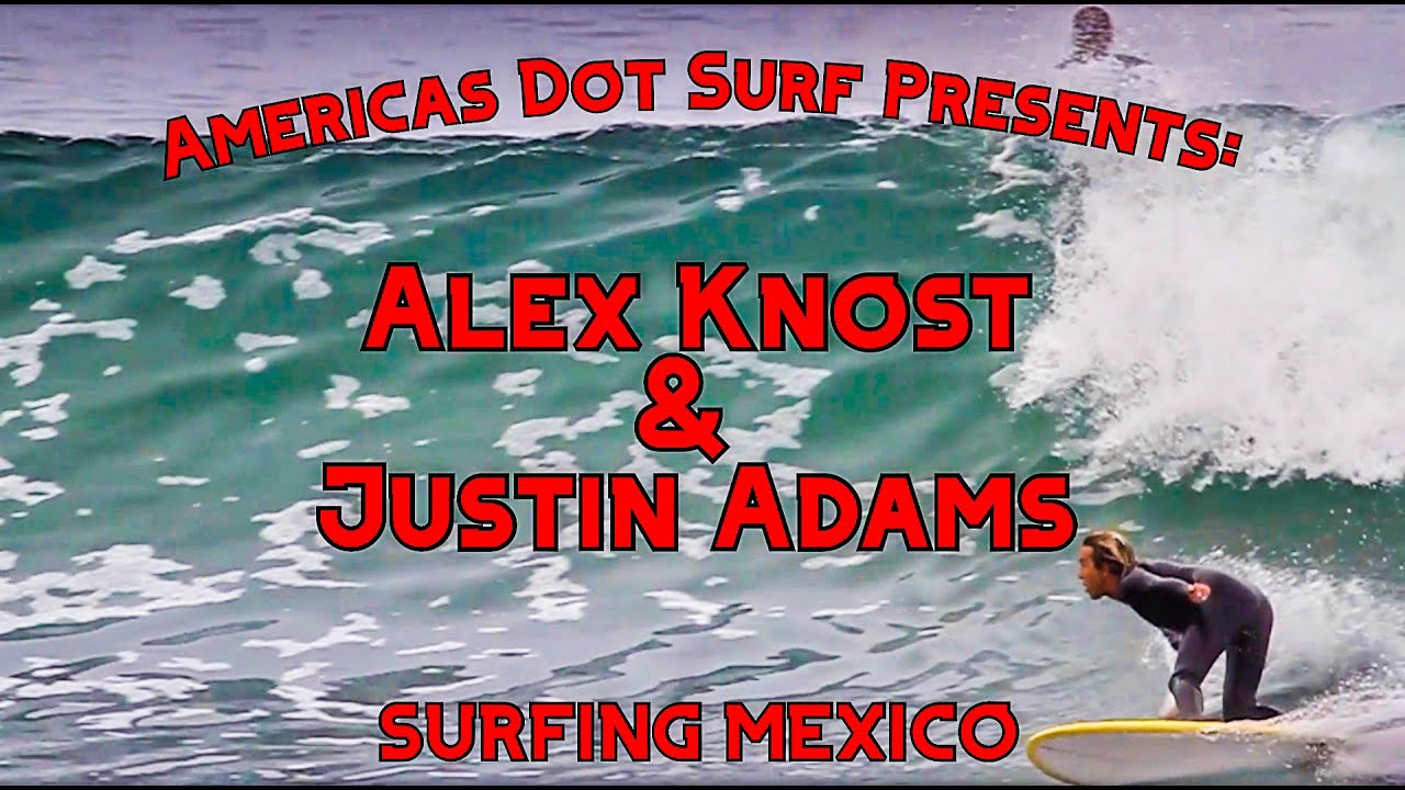 ALEX KNOST & Justin Adams SURFING a Mexican POINT-BREAK in BAJA